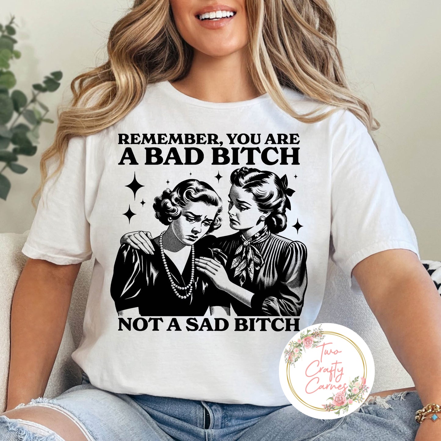 BAD BITCH NOT A SAD BITCH