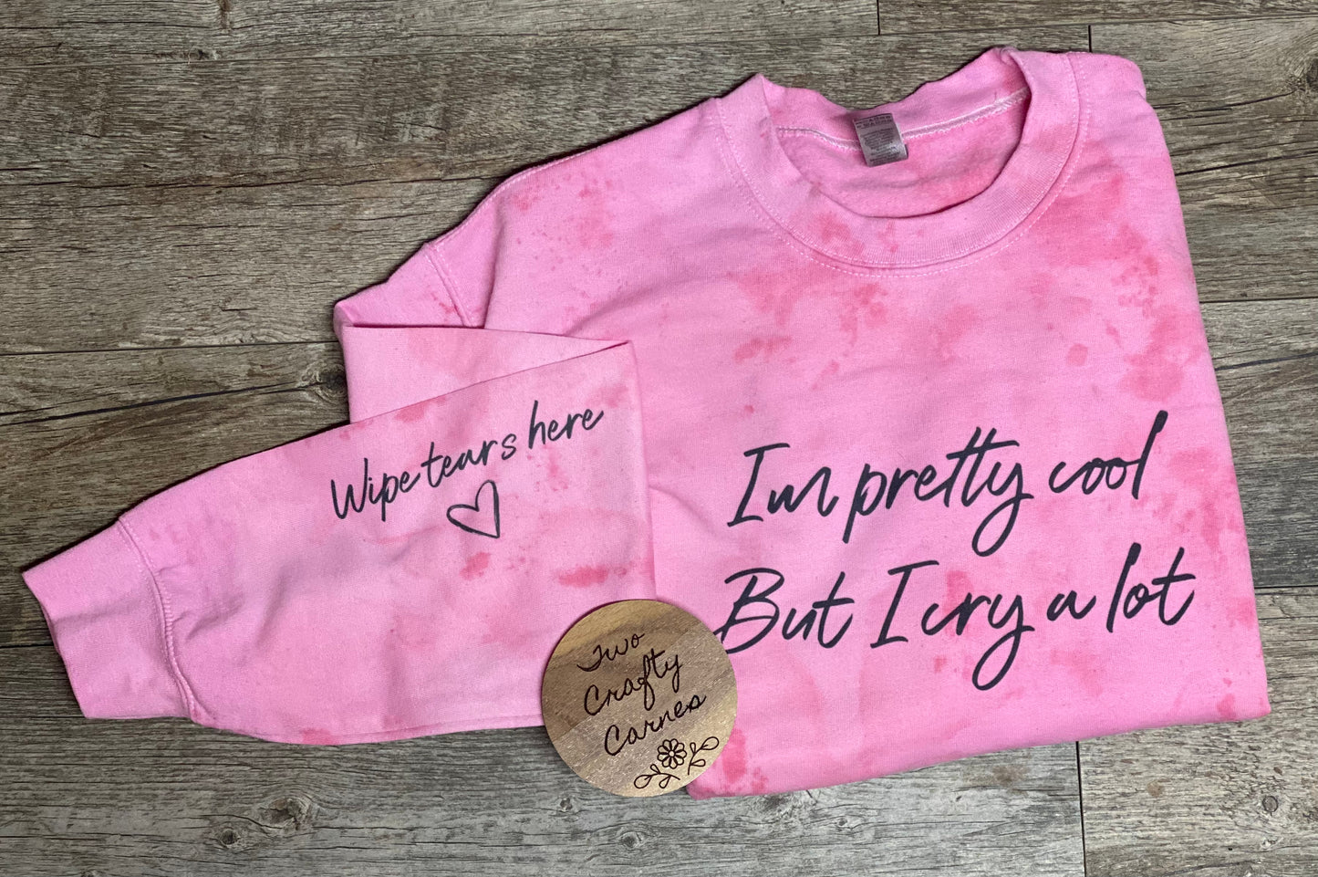 PINK DYED IM PRETTY COOL BUT I CRY A LOT *wipe tears here