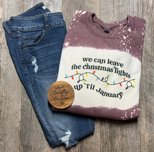 We can leave the Christmas lights up ‘til January Crewneck 🎄