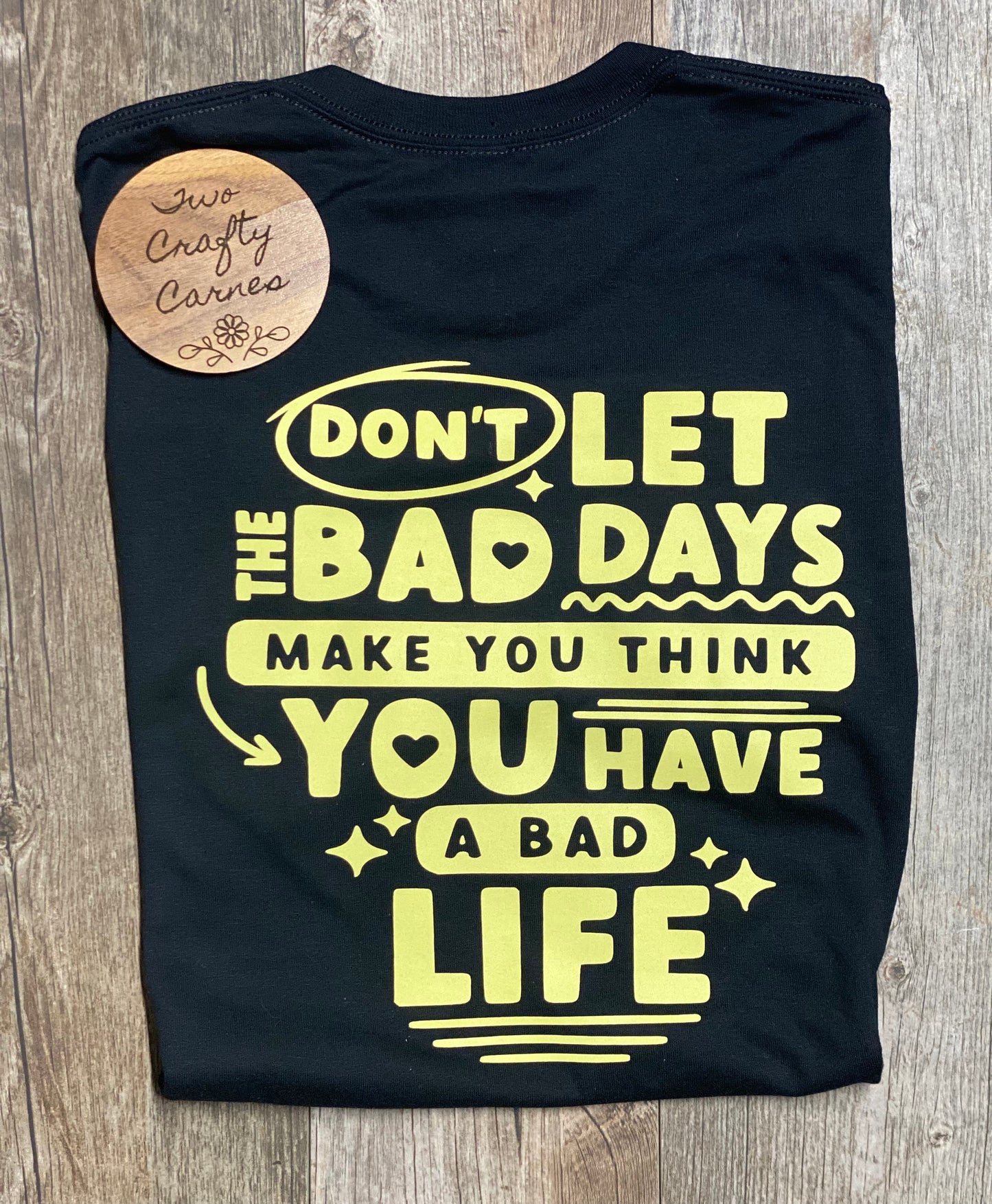 DON’T LET THE BAD DAYS MAKE YOU THINK YOU HAVE A BAD LIFE