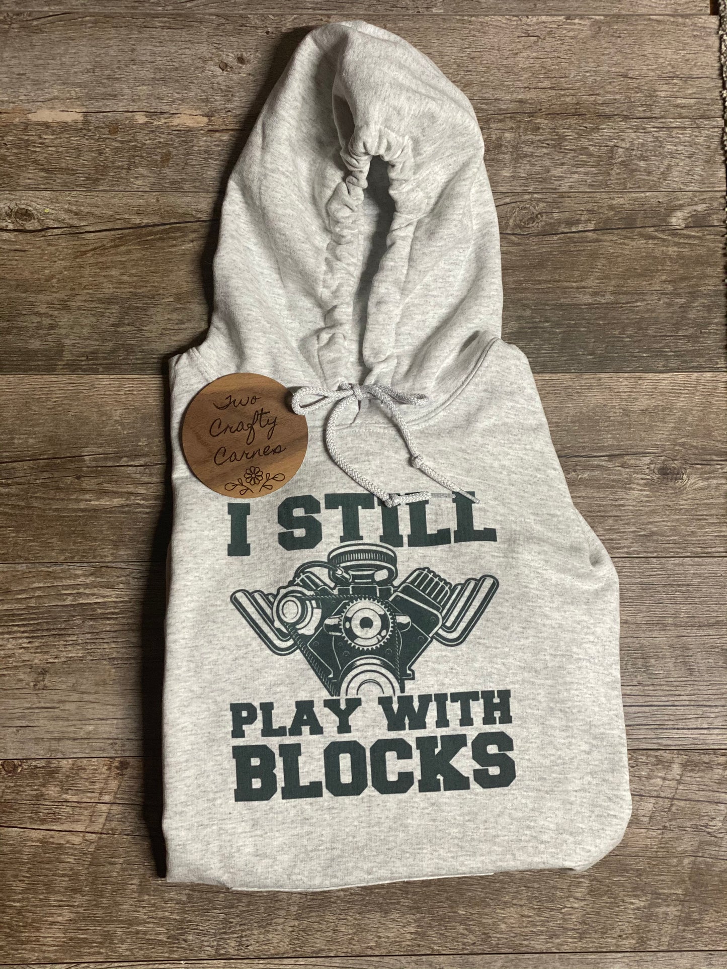 I Still Play With Blocks Hoodie