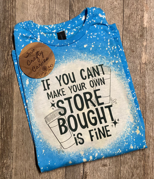 If You Can’t Make Your Own STORE BOUGHT Is Fine